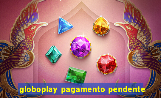 globoplay pagamento pendente